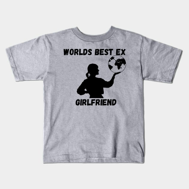 worlds best ex girlfriend Kids T-Shirt by teespra